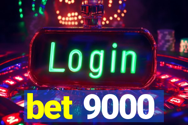 bet 9000